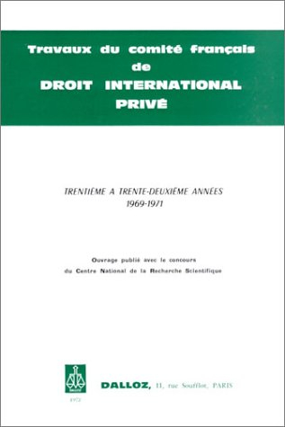 Travaux du Comité français de droit international privé : 30e-32e années (1969-1971)
