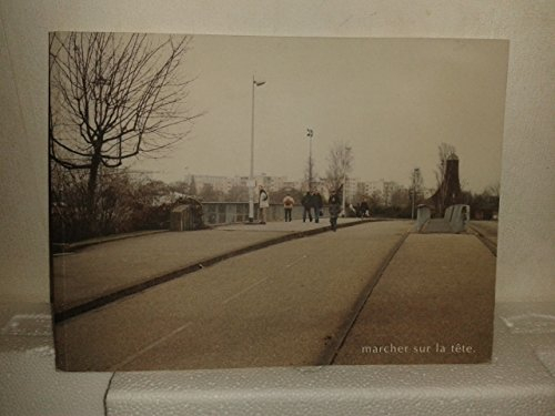 Marcher sur la tête : une histoire presque vraie arrivée à Till Roeskens : Strasbourg 2002-2004