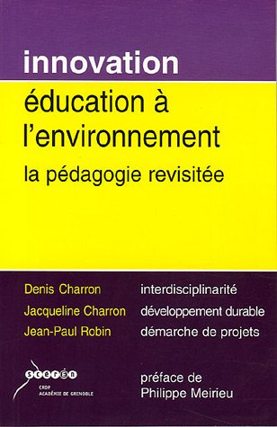 Education à l'environnement : la pédagogie revisitée : interdisciplinarité, développement durable, d