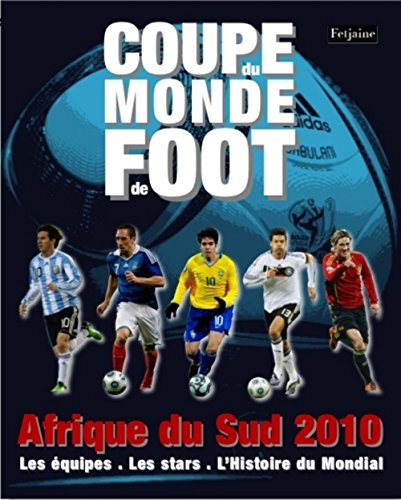 Coupe du monde de foot, Afrique du Sud 2010 : les équipes, les stars, l'histoire du mondial