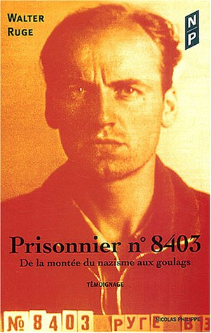 Prisonnier n° 8403 : de la montée du nazisme aux goulags