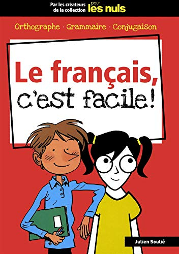 Le français, c'est facile ! : orthographe, grammaire, conjugaison