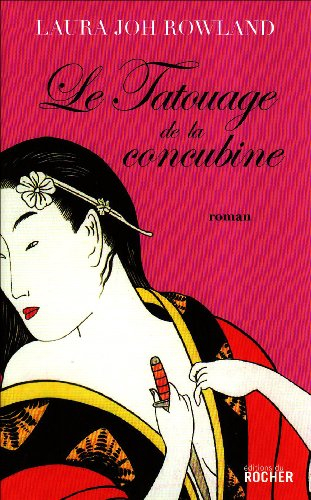 Le tatouage de la concubine : une enquête de Sano Ichirô, grand investigateur du shogun