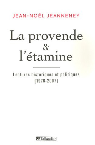 La provende & l'étamine : lectures historiques et politiques (1976-2007)