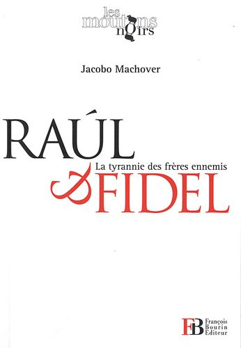 Raùl et Fidel : la tyrannie des frères ennemis