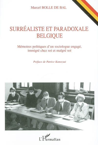 Surréaliste et paradoxale Belgique : mémoires politiques d'un sociologue engagé, immigré chez soi et