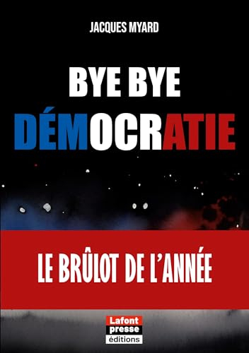 Bye bye démocratie : Le brûlot de l’année