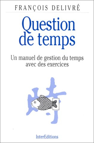 Question de temps : un manuel de gestion du temps avec des exercices