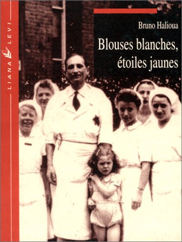 Blouses blanches, étoiles jaunes : l'exclusion des médecins juifs en France sous l'Occupation