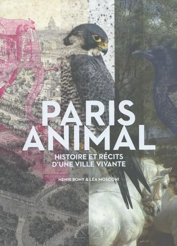 Paris animal: Histoire et récits d'une ville vivante