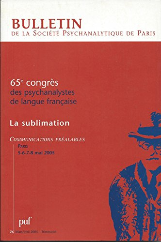 bulletin de la société psychanalytique de paris 65e congrés : la sublimation