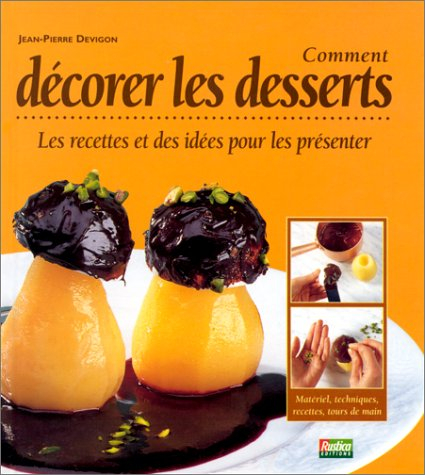 Comment décorer les desserts : les recettes et des idées pour les présenter