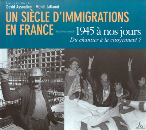 Un siècle d'immigrations en France. Vol. 3. De 1945 à nos jours