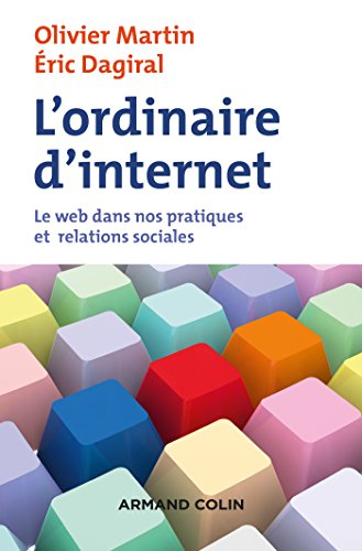 L'ordinaire d'Internet : le web dans nos pratiques et relations sociales