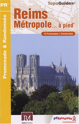 Reims métropole... à pied : 18 promenades & randonnées