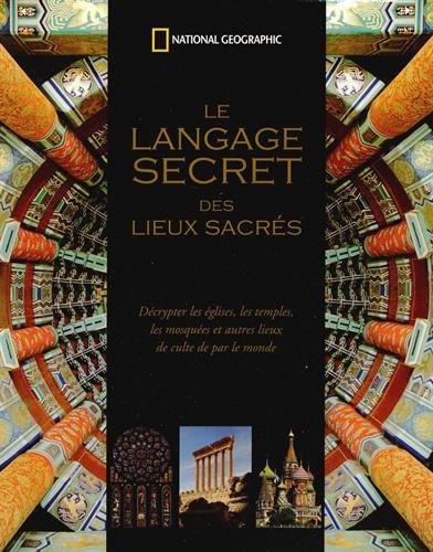 Le langage secret des lieux sacrés : décrypter les églises, les temples, les mosquées et autres lieu