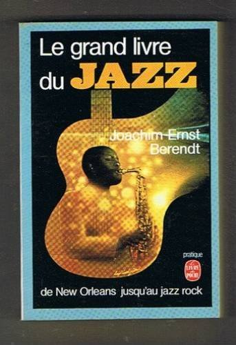 Le Grand livre du jazz : de New Orleans jusqu'au jazz rock - Joachim-Ernst Berendt