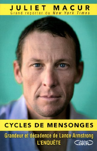 Cycles de mensonges : grandeur et décadence de Lance Armstrong