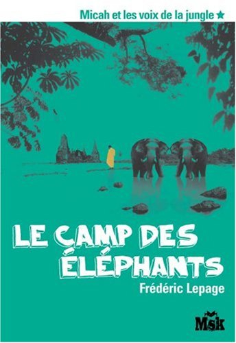 Micah et les voix de la jungle. Vol. 1. Le camp des éléphants