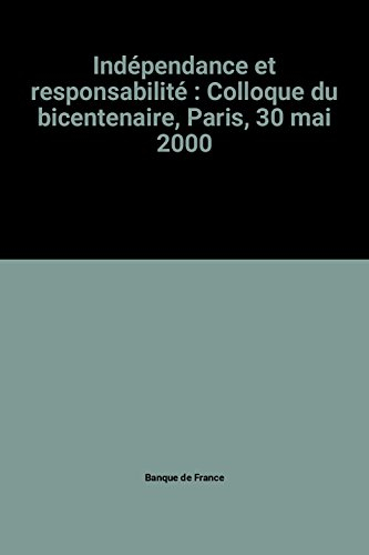 indépendance et responsabilité : colloque du bicentenaire, paris, 30 mai 2000