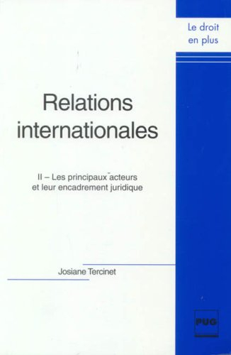 Relations internationales. Vol. 2. Les principaux acteurs et leur encadrement juridique