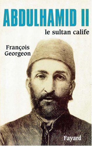 Abdül Hamid II : sultan ottoman et calife de l'islam