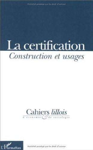 Cahiers lillois d'économie et de sociologie, n° 31. La certification : construction et usages
