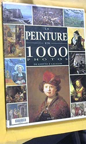 La peinture en 1000 photos : de Giotto à Gauguin