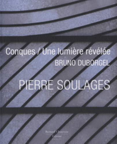 Pierre Soulages : Conques, une lumière révélée