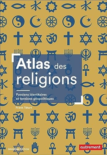Atlas des religions : passions identitaires et enjeux géopolitiques