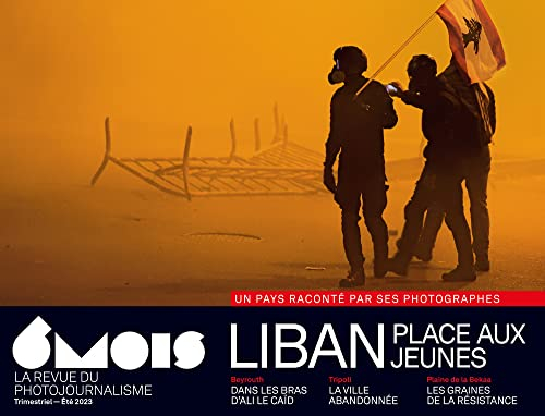 6 mois : le XXIe siècle en images, n° 26. Liban : place aux jeunes : un pays raconté par ses photogr