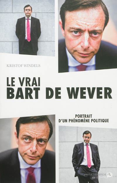 Le vrai Bart De Wever : portrait d'un phénomène politique