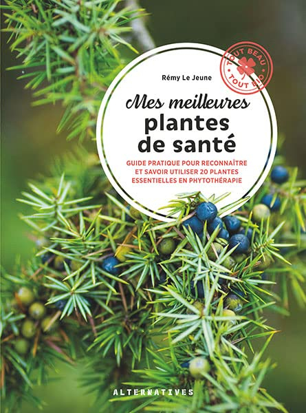 Mes meilleures plantes de santé : guide pratique pour reconnaître et savoir utiliser 20 plantes esse