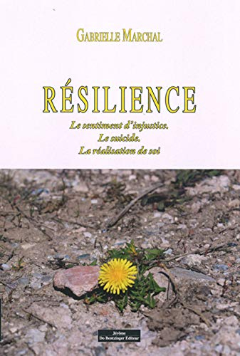 Résilience : le sentiment d'injustice, le suicide, la réalisation de soi