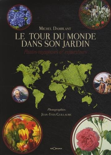 Le tour du monde dans son jardin : plantes voyageuses & explorateurs