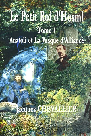Le Petit Roi d'Hosml, Tome : "Anatoli" et la "Vasque d'Alliance"