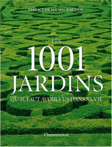 Les 1.001 jardins qu'il faut avoir vus dans sa vie