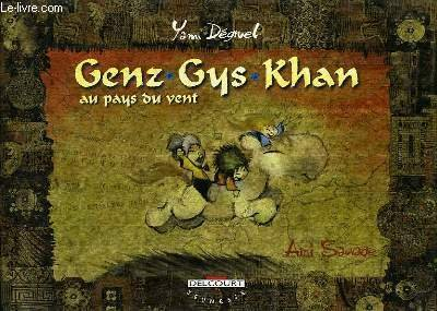 Genz Gys Khan au pays du Vent. Vol. 1. L'ami sauvage