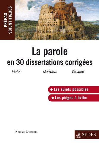 La parole en trente dissertations corrigées : Platon, Phèdre, Pierre Carlet de Chamblain de Marivaux
