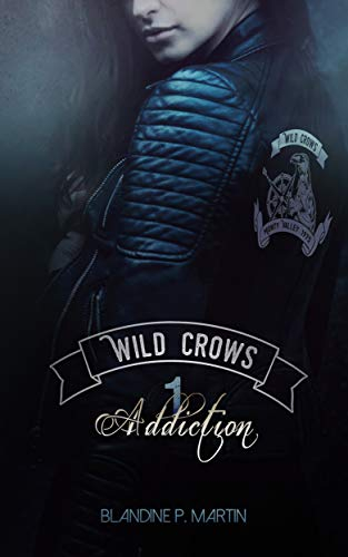 Wild Crows: Tome 1 : Addiction