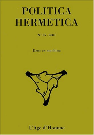 Politica hermetica, n° 15. Deus ex machina : actes du XVIe colloque international, Sorbonne, 9-10 dé