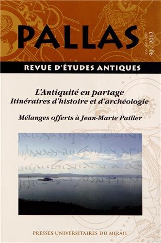 Pallas, n° 90. L'Antiquité en partage : itinéraires d'histoire et d'archéologie : mélanges offerts à