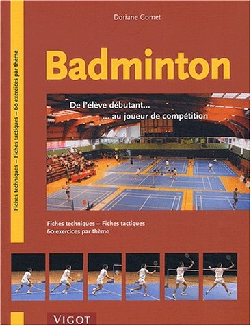 Badminton : de l'élève débutant au joueur de compétition : fiches techniques, fiches tactiques, 60 e