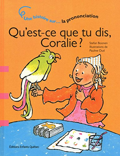 Qu'est-ce que tu dis, Coralie? : histoire sur-- la prononciation