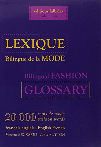 Lexique bilingue de la mode, français-anglais, anglais-français : 20.000 mots de mode. Bilingual fas