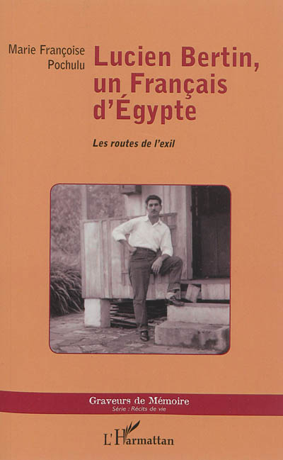 Lucien Bertin, un Français d'Egypte : les routes de l'exil