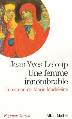 Une femme innombrable : le roman de Marie Madeleine