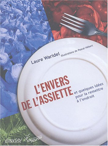L'envers de l'assiette et quelques idées pour la remettre à  l'endroit
