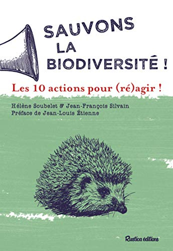 Sauvons la biodiversité ! : les 10 actions pour (ré)agir !