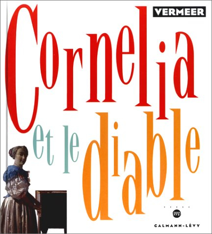 Cornélia et le diable : illustré par Vermeer